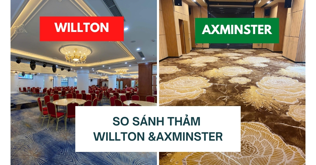 So Sánh Thảm Khách Sạn Willton Và Thảm Khách Sạn Axminster