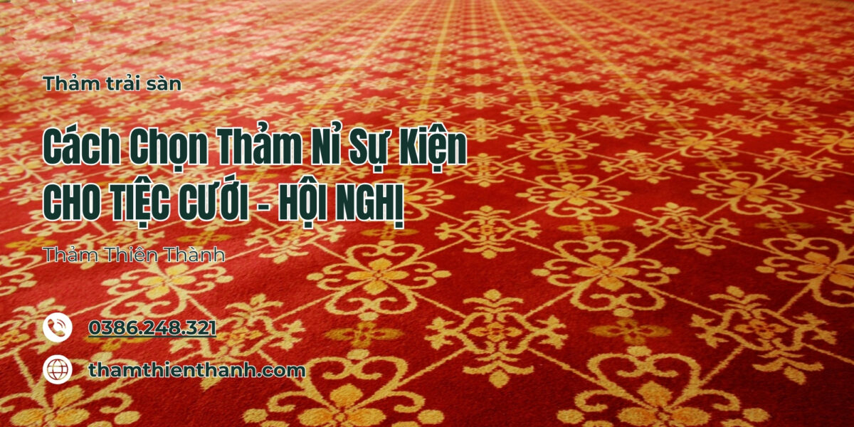 Cách Chọn Thảm Nỉ Sự Kiện Đúng Chuẩn Cho Tiệc Cưới – Hội Nghị
