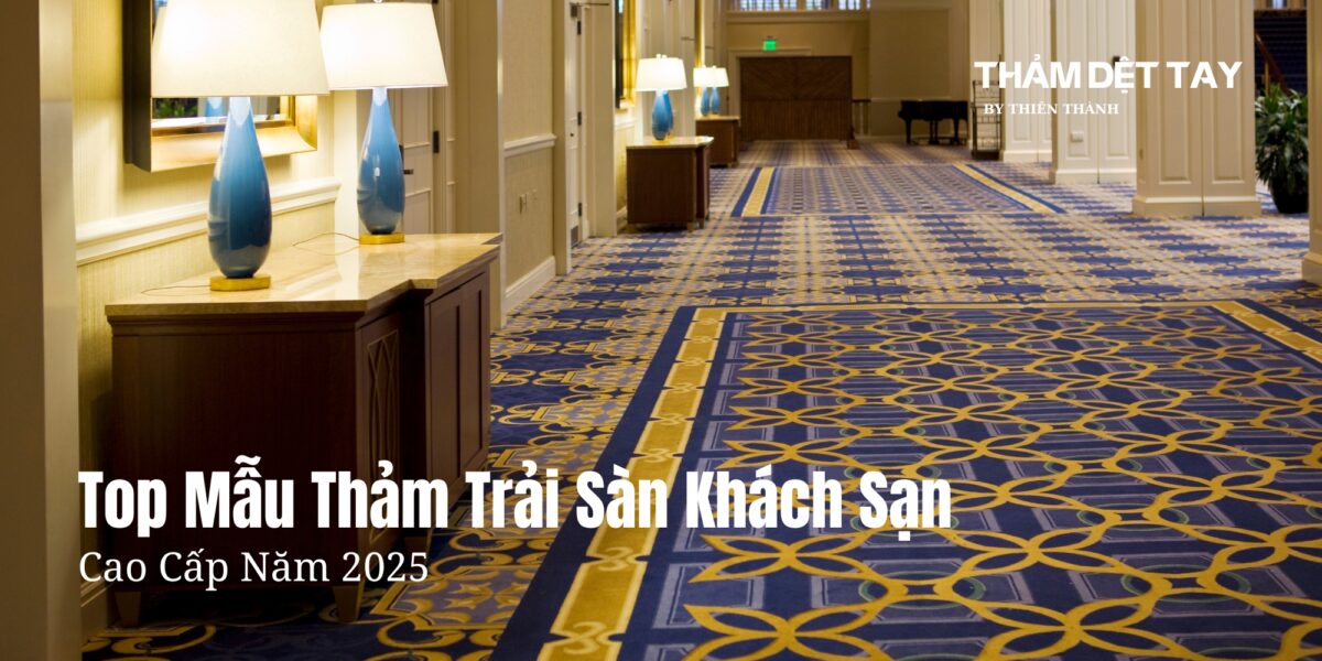 Top 5 Mẫu Thảm Trải Sàn Khách Sạn –