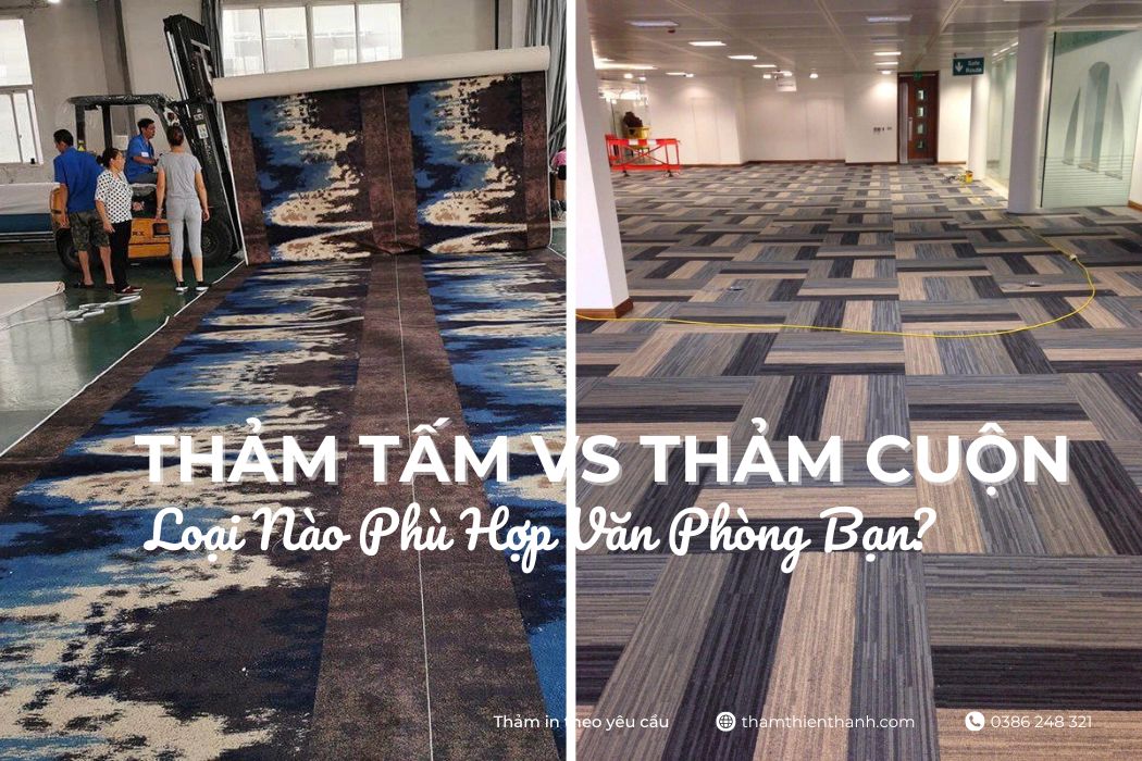 Thảm Tấm vs Thảm Cuộn – Loại Nào Phù Hợp Văn Phòng Bạn?
