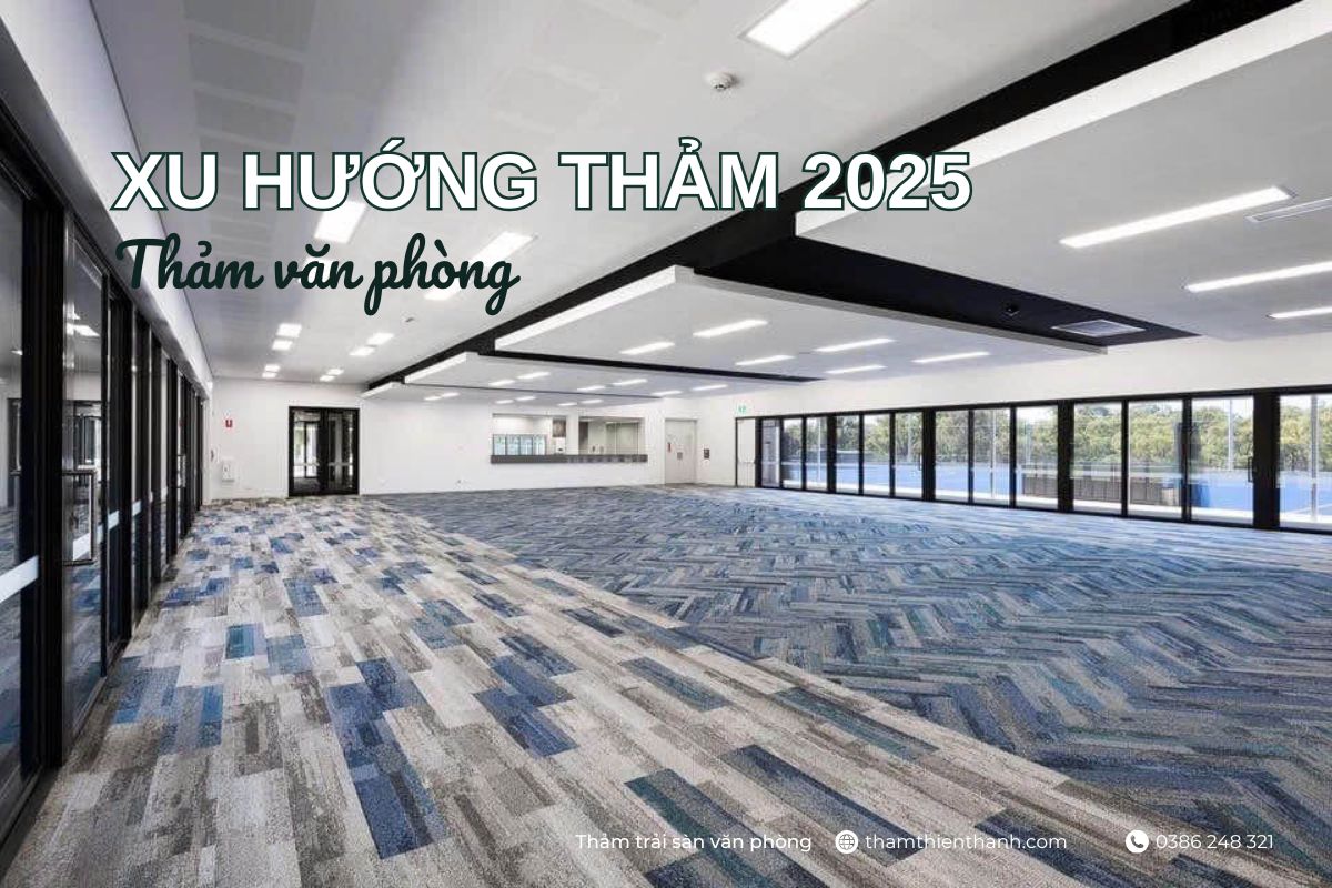 Xu Hướng Thảm Văn Phòng 2025 1 Tham-van-phong-xu-huong-tham-2025